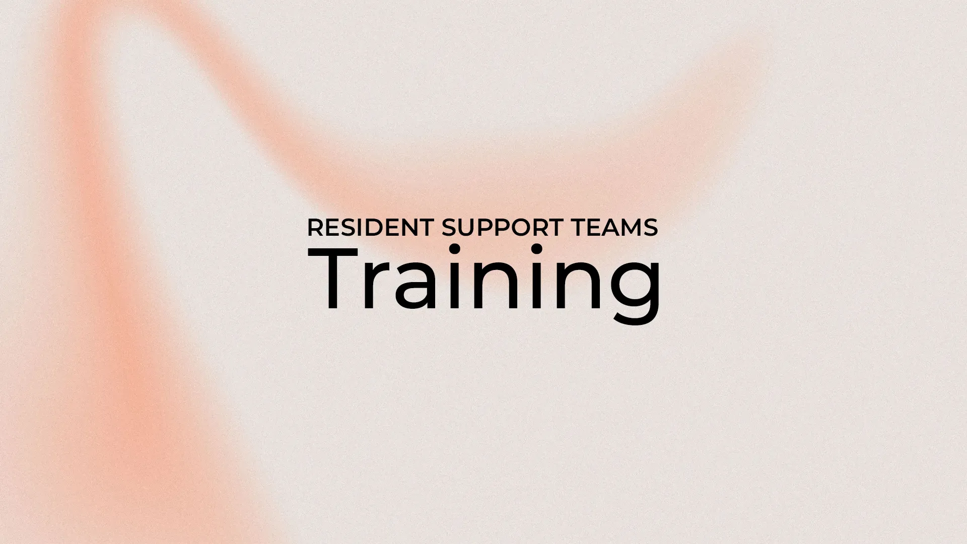 Resident Support Team (RST) Training